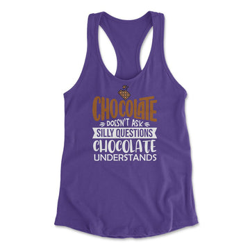 Chocolate Doesn't Ask Silly Questions, Chocolate Undestands Womens Racerback Tank in Purple Rush color